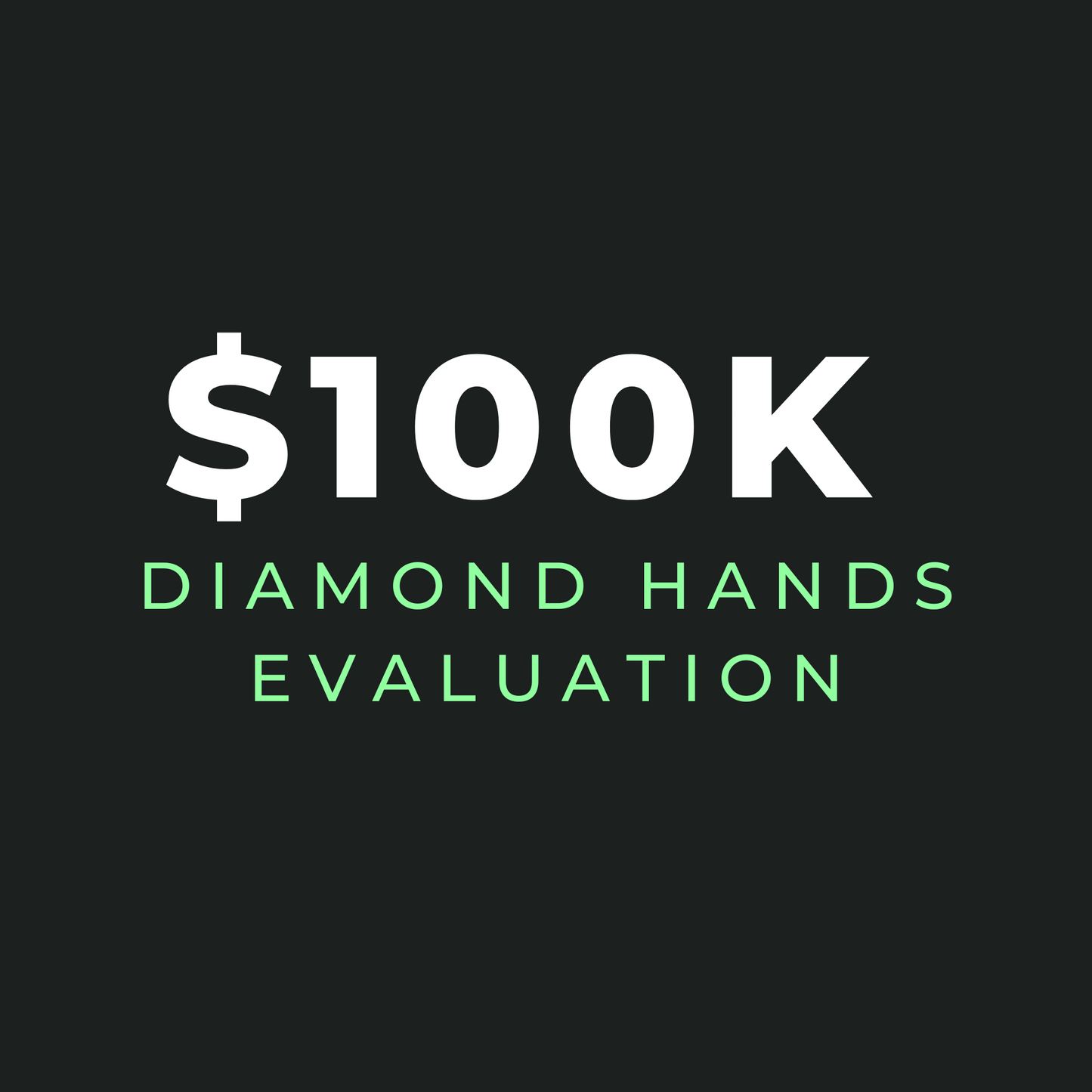 $100K Diamond Hands Evaluation - Gift Certificate