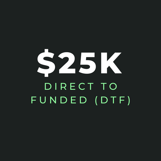 $25k Direct To Funded (DTF)