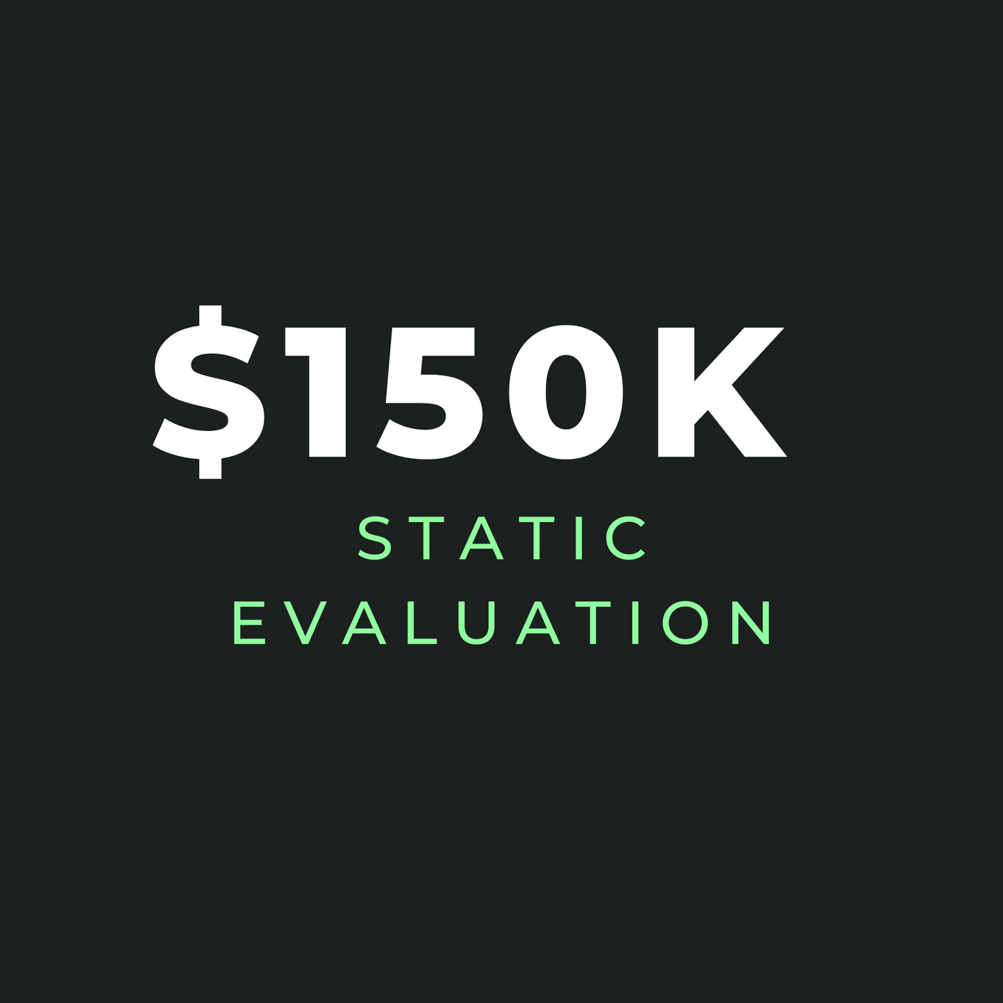 $150K Static Drawdown Evaluation - Gift Certificate